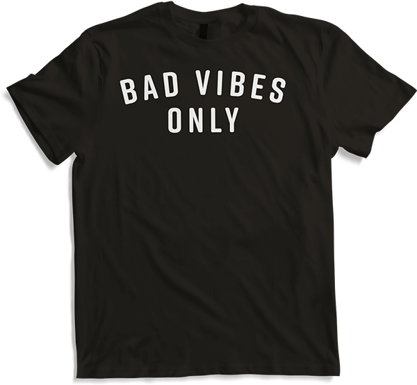 Bad Vibes Only Sarcastic Saying Ironic Negative Fun Sarcasm