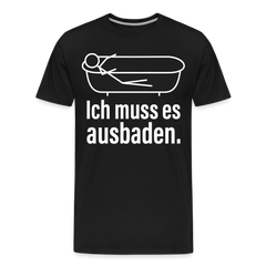 Ich muss es ausbaden | Männer Premium Bio T-Shirt - Schwarz