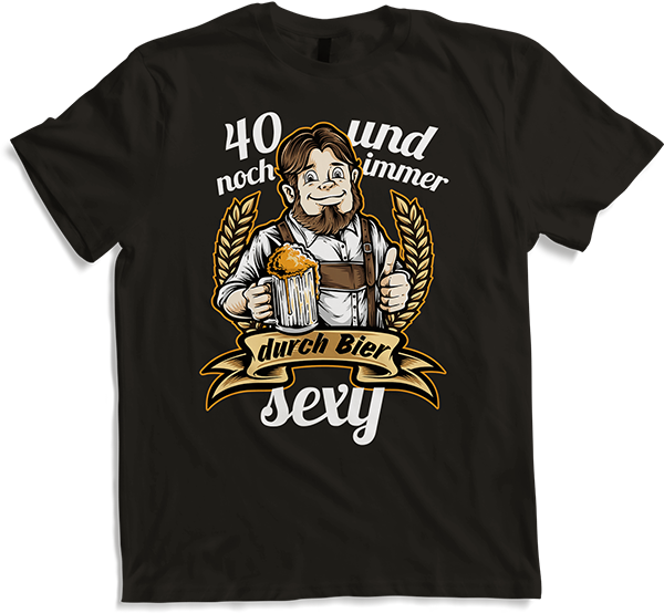 40 Years Old and Still Sexy | Thanks to Beer | Funny Saying