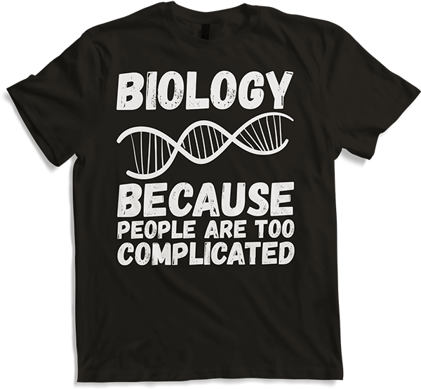 Produktbild von T-Shirt Biology Because People Too Complicated Fun Biologist Spruch