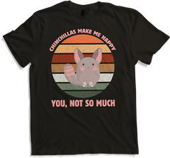 Produktbild von T-Shirt Chinchillas Make Me Happy Funny Chinchilla Spruch Accessoire