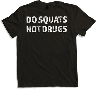 Produktbild von T-Shirt Do Squats Not Drugs Bodybuilding Muskel Gewichtheben