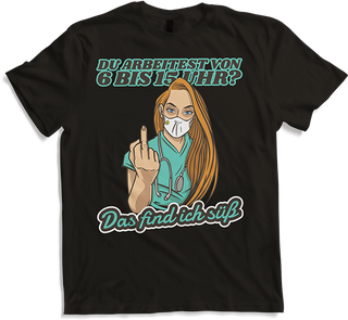 Produktbild von T-Shirt Du arbeitest von 6 bis 15 Uhr Find ich süß Krankenschwester