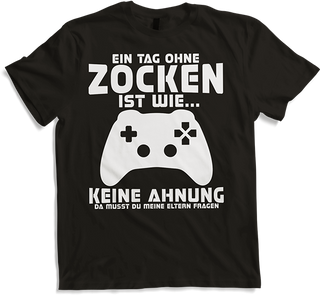 Produktbild von T-Shirt Ein Tag ohne Zocken ist wie frag Eltern Gamer Nerd Games