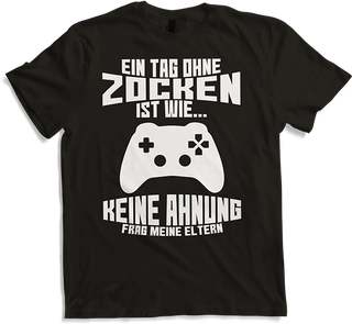Produktbild von T-Shirt Ein Tag ohne Zocken ist wie frag Eltern Gamer Nerd Zocker