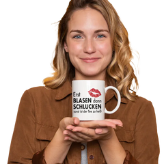 Erst blasen dann schlucken - Lustiger Sex Spruch | Tasse