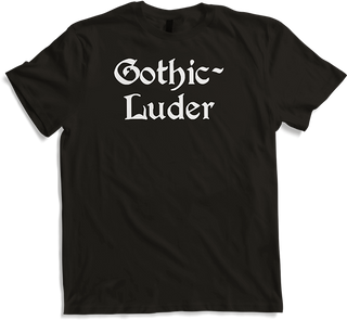 Produktbild von T-Shirt Gothic Luder | Frecher Goth Dark Wave Batcave Spruch Frauen