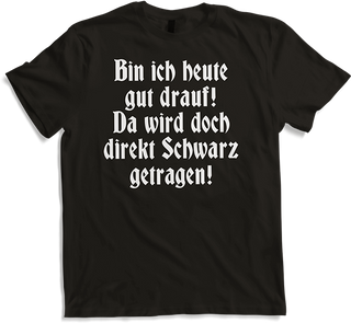 Produktbild von T-Shirt Gut drauf: Schwarz tragen Gothic Dark Wave Batcave Spruch