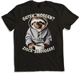 Produktbild von T-Shirt Guten Morgen? Zisch ab Digger! Faultier Kaffee Spruch