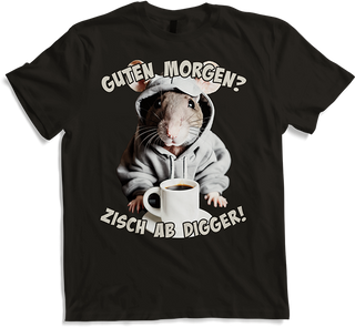 Produktbild von T-Shirt Guten Morgen? Zisch ab Digger! Ratte Kaffee Spruch Lustig