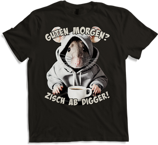 Produktbild von T-Shirt Guten Morgen? Zisch ab Digger! Ratte Kaffee Spruch Lustig
