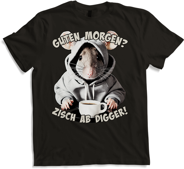 Produktbild von T-Shirt Guten Morgen? Zisch ab Digger! Ratte Kaffee Spruch Lustig