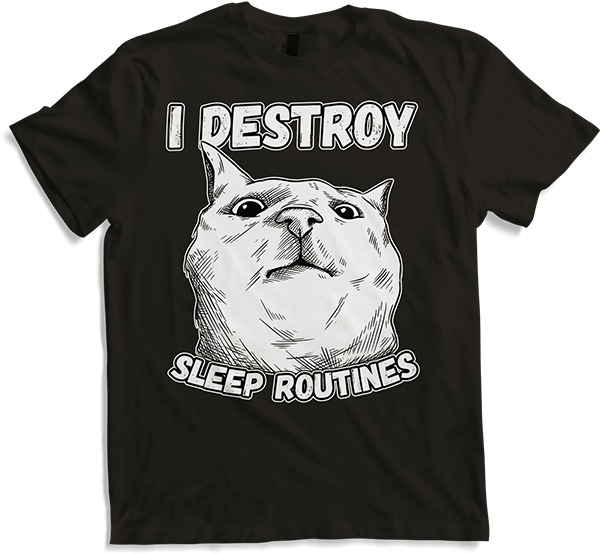 Produktbild von T-Shirt I Destroy Sleep Routines Katzen-Spruch