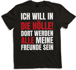 Produktbild von T-Shirt Ich will in die Hölle! Ironie Freundschaftssprüche Freunde
