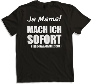 Produktbild von T-Shirt Ja Mama mach ich sofort Frecher Spruch für Jugendliche