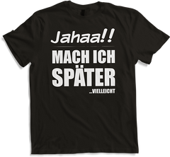 Produktbild von T-Shirt Jahaa!! Mach ich später Vielleicht | Lustiger frecher Spruch