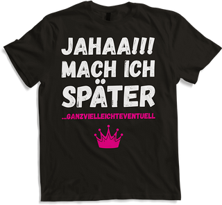 Produktbild von T-Shirt Jahaa!! Mach später Lustiger frecher Spruch Teenager Mädchen