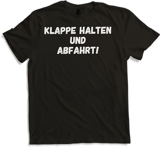 Produktbild von T-Shirt Klappe halten und Abfahrt Kernige Markige Freche Sprüche