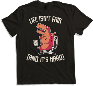 Produktbild von T-Shirt Life Isn't Fair (And It's Hard) Sarkastische Sprüche Dino