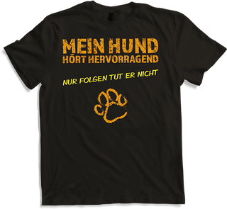 Produktbild von T-Shirt Mein Hund hört hervorragend Sarkastische Hunde Sprüche