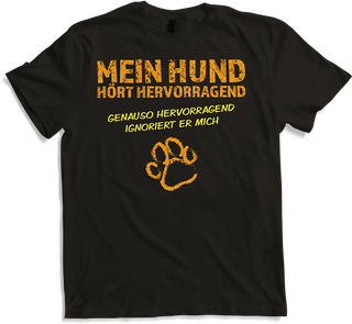 Produktbild von T-Shirt Mein Hund hört hervorragend Sarkastische Hunde Sprüche
