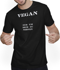 Produktbild von T-Shirt mit Mann Vegan | Nur um Dich zu nerven | Lustige Sprüche