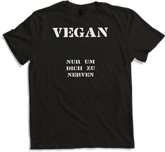Produktbild von T-Shirt Vegan | Nur um Dich zu nerven | Lustige Sprüche