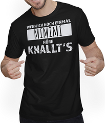 Produktbild von T-Shirt mit Mann Wenn ich noch einmal mimimi höre knallt's Weicheier Sprüche