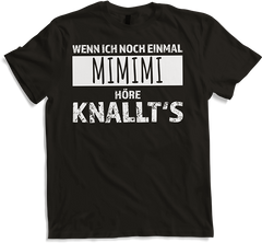 Produktbild von T-Shirt Wenn ich noch einmal mimimi höre knallt's Weicheier Sprüche