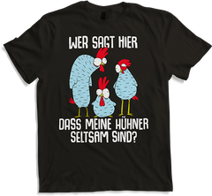 Produktbild von T-Shirt Wer sagt hier dass meine Hühner seltsam sind? Landwirtinnen