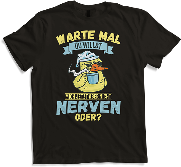 Produktbild von T-Shirt Willst Du nerven? Freche Enten Sprüche Gelbe Ente Spruch