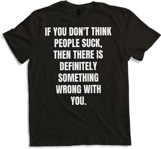 Produktbild von T-Shirt Zynischer misanthropischer Spruch Böse Sprüche Menschen