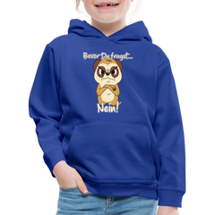 Erdmännchen: Bevor Du fragst Nein! Kinder Premium Hoodie - Royalblau