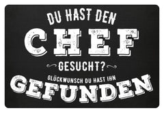 Du hast den Chef gesucht? | Sprüche | Fußmatte in Schwarz in Größe 60x40cm