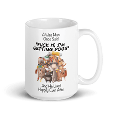 A Wise Man Once Said Dogs | Tasse