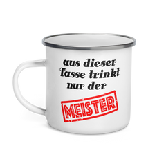 Aus dieser Tasse trinkt nur der Meister
