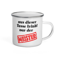 Aus dieser Tasse trinkt nur der Meister
