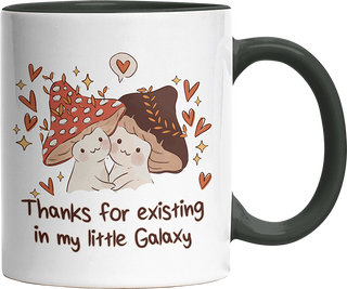 Thanks for existing in my little Galaxy Pilze Witzige Black Tasse kaufen Geschenk