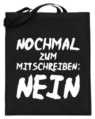Nochmal zum mitschreiben: Nein | Jutebeutel (mit langen Henkeln) in Black in Größe 38cm-42cm