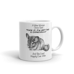 A Wise Woman Once Said Chinchilla | Tasse