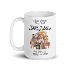 A Wise Woman Once Said Dogs | Tasse