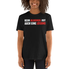 Kein Alkohol ist auch eine Lösung | Unisex-T-Shirt