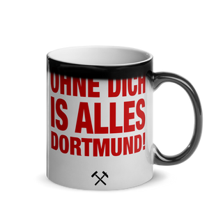 Ohne Dich is alles Dortmund | Glänzende Zaubertasse