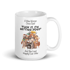 A Wise Woman Once Said Dogs | Tasse