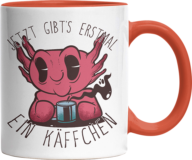 Jetzt gibts erstmal ein Käffchen Axolotl Witzige Orange Tasse kaufen Geschenk