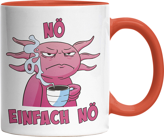 Nö Einfach Nö Axalotl Witzige Orange Tasse kaufen Geschenk