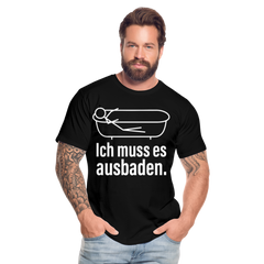 Ich muss es ausbaden | Männer Premium Bio T-Shirt - Schwarz