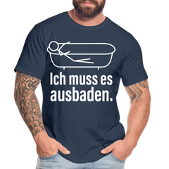 Ich muss es ausbaden | Männer Premium Bio T-Shirt - Navy