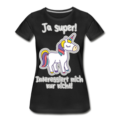 Ja super Einhorn Spruch | Frauen Premium Bio T-Shirt - Schwarz