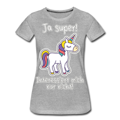 Ja super Einhorn Spruch | Frauen Premium Bio T-Shirt - Grau meliert